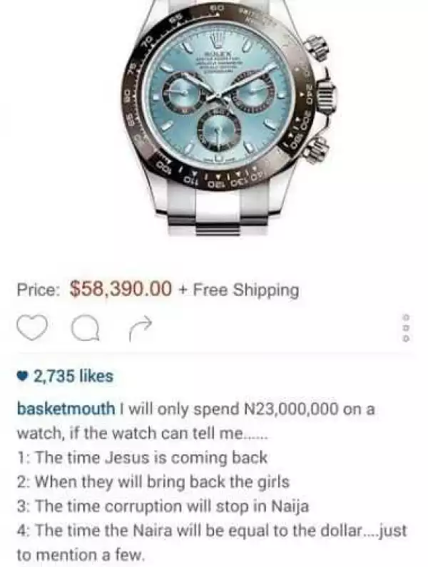 Popular Comdian, Basketmouth Makes Jest Of This N23million Wrist-Watch With Nigeria Bad State 